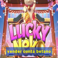 vender conta betano